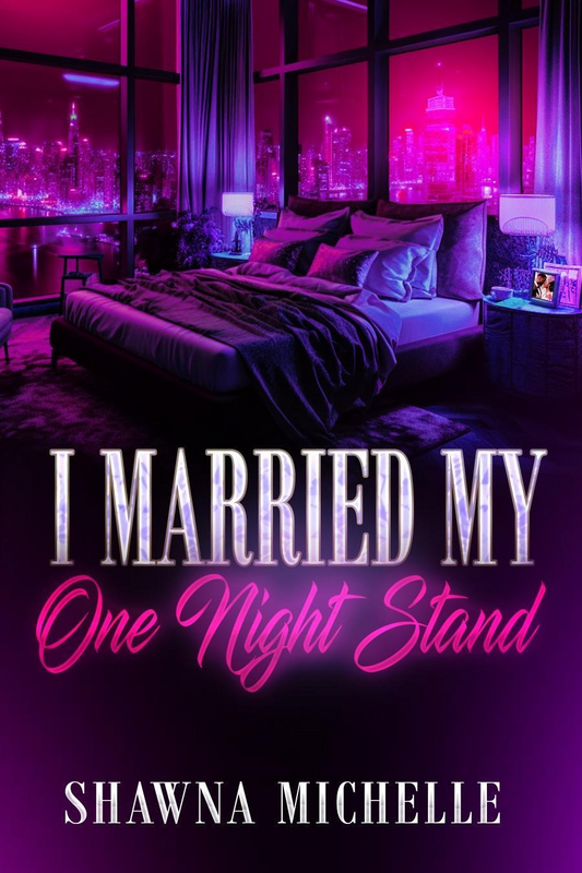 I MARRIED MY ONE NIGHT STAND BY SHAWNA MICHELLE**NOW ACCEPTING PRE-ORDERS